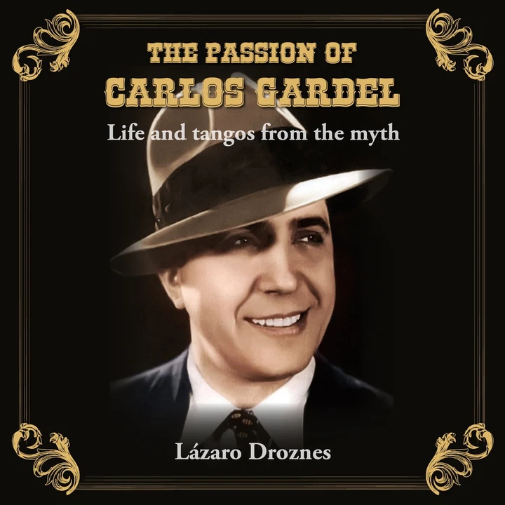 Portada de The Passion of Carlos Gardel: Life and Tangos from the Myth (Miradas Sobre el Tango) (Unabridged), de Lázaro Droznes