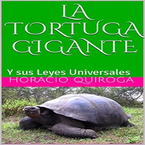 Portada de La Tortuga Gigante: Y sus Leyes Universales (Relatos Famosos y Leyes Universales nº 2) (Unabridged)