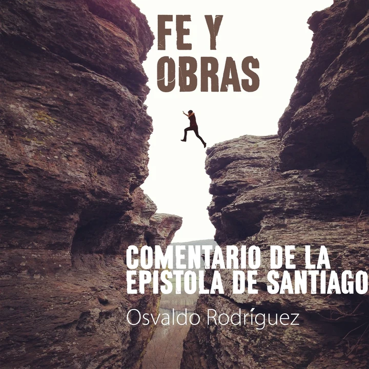 Portada de Fe Y Obras: Commentario De La Epistola De Santiago [Faith and Works: Review of the Epistle of James] (Unabridged), de Osvaldo Rodriguez