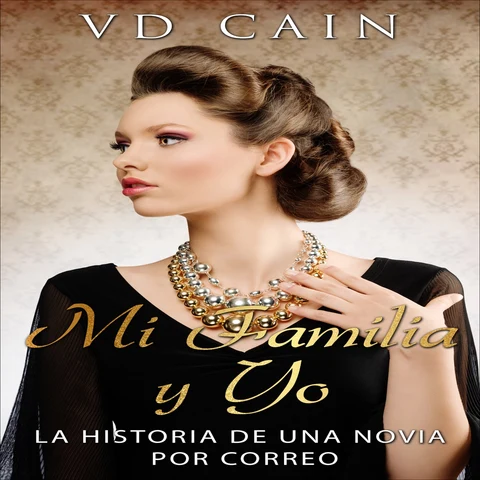 Portada de Mi Familia y Yo: La Historia de una Novia por Correo [My Family and Me: The Story of a Mail Order Bride] (Unabridged)