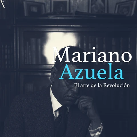 Portada de Mariano Azuela: El arte de la revolución [Mariano Azuela: The Art of Revolution] (Unabridged)