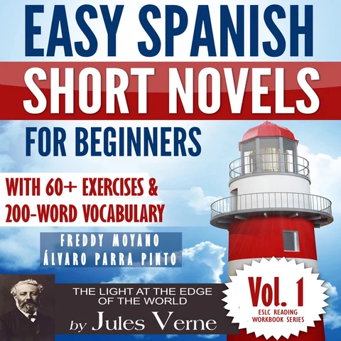 Portada de Easy Spanish Short Novels for Beginners With 60+ Exercises & 200-Word Vocabulary: Jules Verne´s "The Light at the Edge of the World": ESLC Reading Workbook Series, Volume 1 (Unabridged)