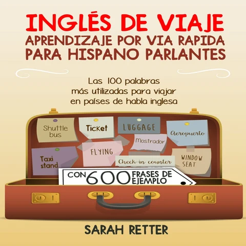 Portada de Ingles de viaje: Aprendizaje por vía rápida para hispano parlante: Las 100 palabras más utilizadas para viajar en países de habla inglesa (Unabridged)