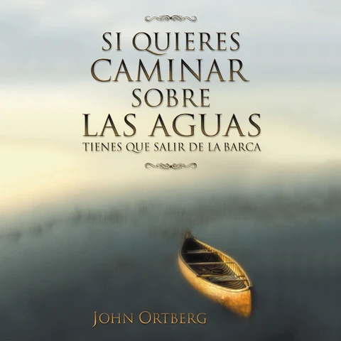 Portada de Si quieres caminar sobre las aguas tiene que salir de la barca