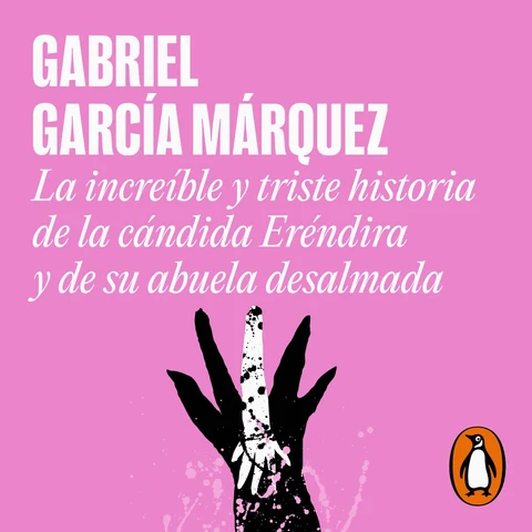 Portada de La increíble y triste historia de la cándida Eréndira y de su abuela desalmada