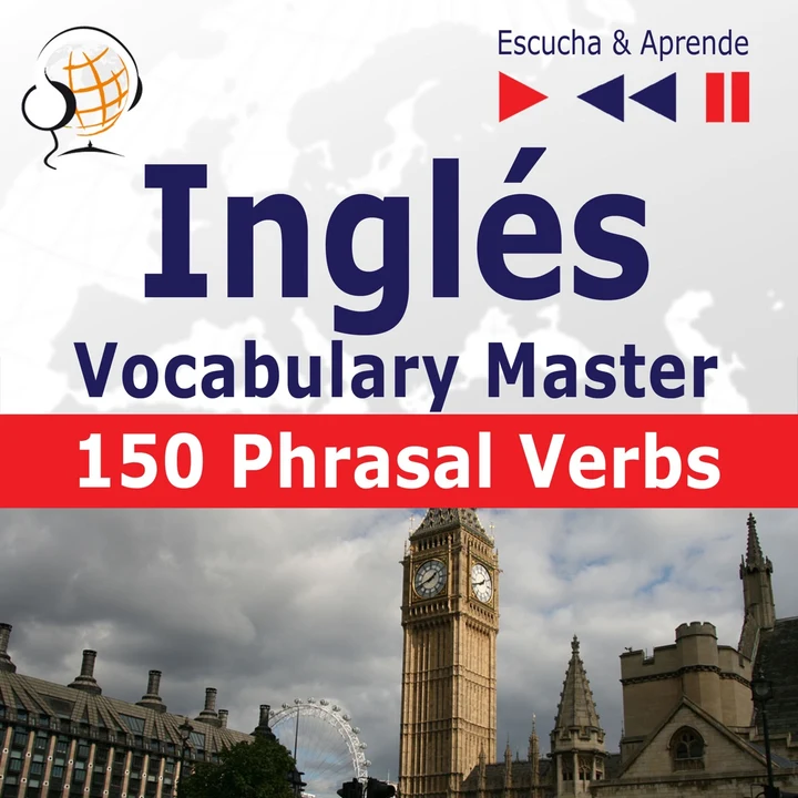 Portada de Inglés. Vocabulary Master: 150 Phrasal Verbs (Nivel intermedio / avanzado: B2-C1 – Escucha & Aprende), de Dorota Guzik