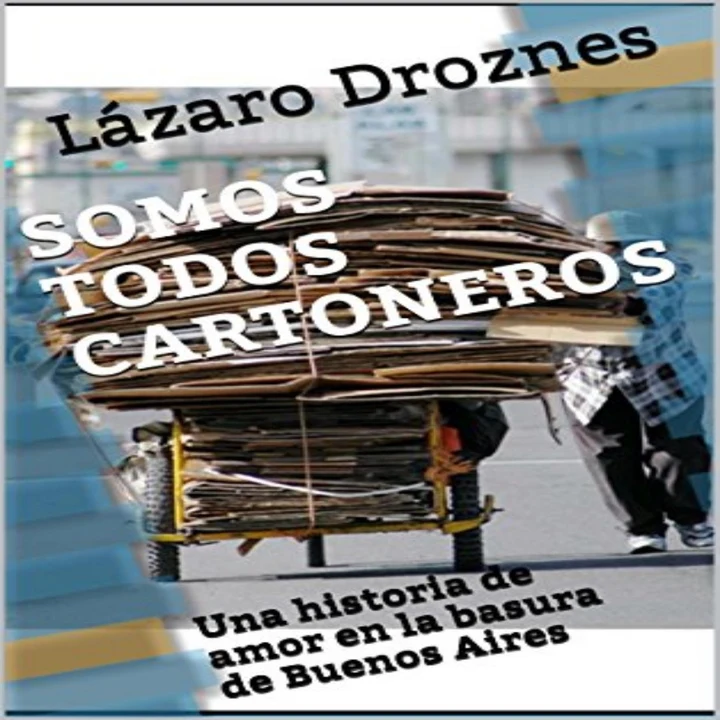 Portada de Somos Todos Cartoneros: Una historia de amor en la basura de Buenos Aires [We Are All Cartoneros: A Love Story in the Garbage of Buenos Aires] (Unabridged), de Lázaro Droznes