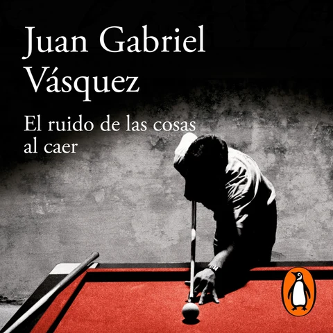 Portada de El ruido de las cosas al caer (Premio Alfaguara de novela 2011)