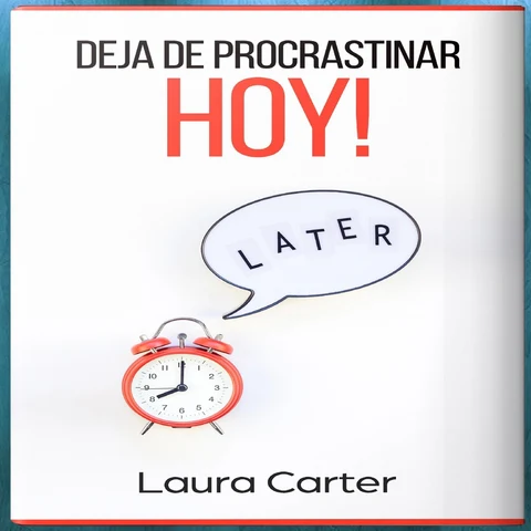Portada de Deja de procastinar hoy [Stop Procrastinating Today]: Como dejar de procastinar, auto ayuda, como dejo de procastinar, la mejor manera ... mas disciplina (Unabridged)