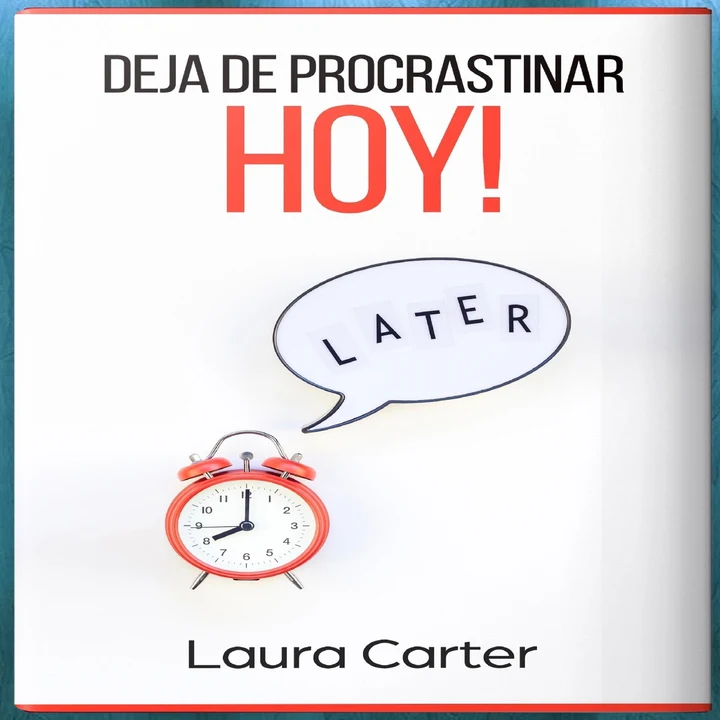 Portada de Deja de procastinar hoy [Stop Procrastinating Today]: Como dejar de procastinar, auto ayuda, como dejo de procastinar, la mejor manera ... mas disciplina (Unabridged), de Laura Carter