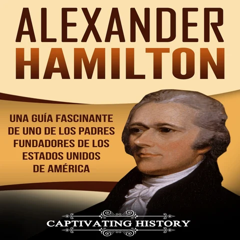 Portada de Alexander Hamilton: Una guía fascinante de uno de los padres fundadores de los Estados Unidos de América