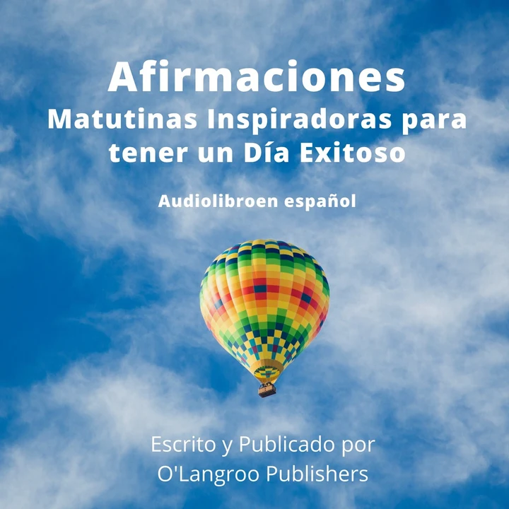 Portada de Afirmaciones Matutinas Inspiradoras para tener un Día Exitoso: Audiolibro en español, de O'Langroo Publishers