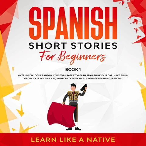 Portada de Spanish Short Stories for Beginners Book 1: Over 100 Dialogues and Daily Used Phrases to Learn Spanish in Your Car. Have Fun & Grow Your Vocabulary, with Crazy Effective Language Learning Lessons