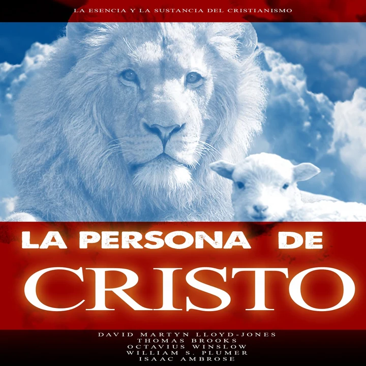 Portada de La Persona de Cristo, de David Martyn Lloyd-Jones, Isaac Ambrose, Octavius Winslow, Thomas Brooks, William S. Plumer
