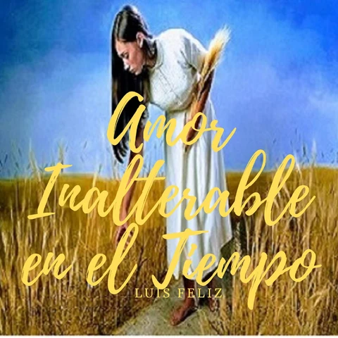 Portada de Amor Inalterable en El Tiempo [Inalterable Love in Time]: El Amor Y La Amistad Entre Una Suegra Y Su Nuera Inalterable en El Tiempo (Unabridged)
