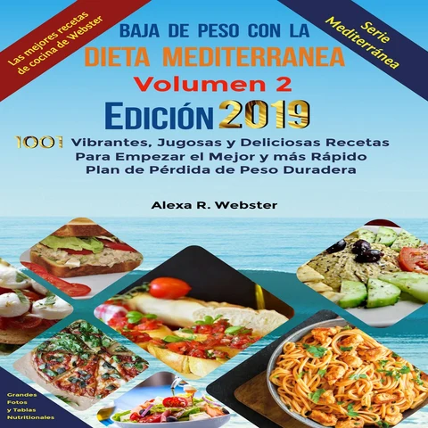 Portada de Baja de Peso con la Dieta Mediterránea Edición 2019 - Vol.2: 1001 Vibrantes, Jugosas y Deliciosas Recetas Para Empezar el Mejor y más Rápido Plan de Perdida de Peso Duradera (Unabridged)