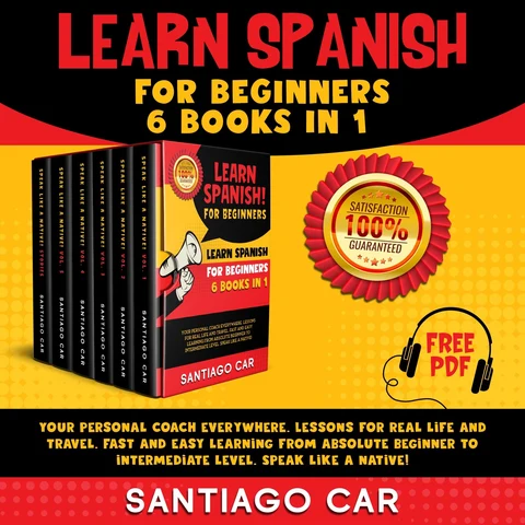 Portada de Learn Spanish for beginners: 6 books in 1. Your personal coach everywhere. Lessons for real life and travel. Fast and easy learning from absolute beginner to intermediate level. Speak like a native!