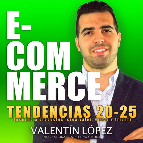 Portada de e-Commerce (Tendencias 20-25 Encuentra Productos, Crea Valor, Vende y Triunfa International Bestselling Author)
