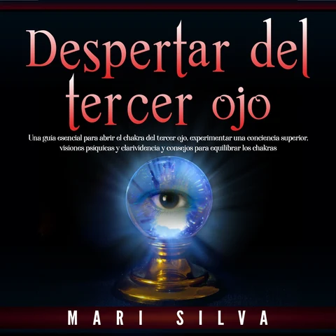 Portada de Despertar del tercer ojo: Una guía esencial para abrir el chakra del tercer ojo, experimentar una conciencia superior, visiones psíquicas y clarividencia y consejos para equilibrar los chakras