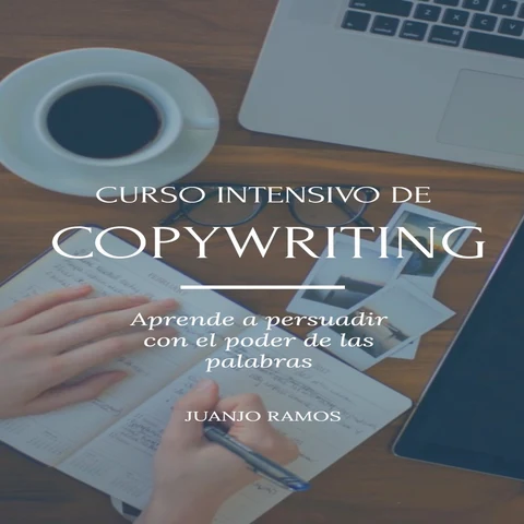 Portada de Curso intensivo de Copywriting: Aprende a persuadir con el poder de las palabras