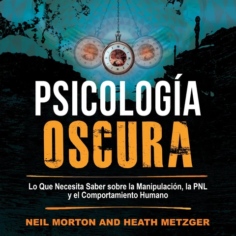 Portada de Psicología Oscura: Lo que necesita saber sobre la manipulación, la PNL y el comportamiento humano