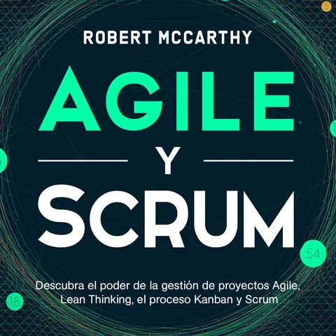 Portada de Agile y Scrum: Descubra el poder de la gestión de proyectos Agile, Lean Thinking, el proceso Kanban y Scrum