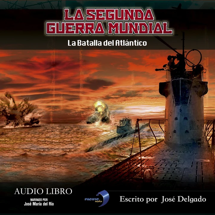 Portada de La Segunda Guerra Mundial: La Batalla del Atlántico, de Jose Delgado