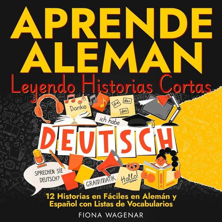 Portada de Aprende Aleman Leyendo Historias Cortas: 12 Historias en Fáciles en Alemán y Español con Listas de Vocabularios (Unabridged), de Fiona Wagenar