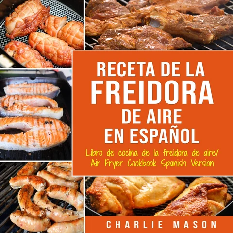 Portada de Recetas de Cocina con Freidora de Aire En Español/ Air Fryer Cookbook Recipes In Spanish