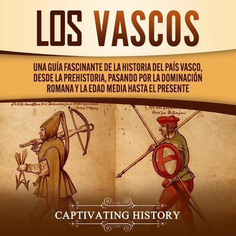 Portada de Los vascos: Una guía fascinante de la historia del País Vasco, desde la prehistoria, pasando por la dominación romana y la Edad Media hasta el presente
