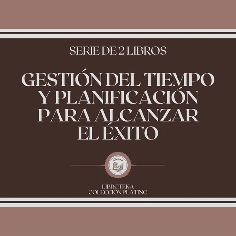 Portada de Gestión del Tiempo y Planificación Para Alcanzar el Éxito (Serie de 2 Libros)