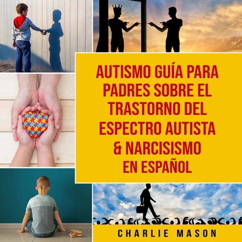 Portada de Autismo guía para padres sobre el trastorno del espectro autista & Narcisismo En Español