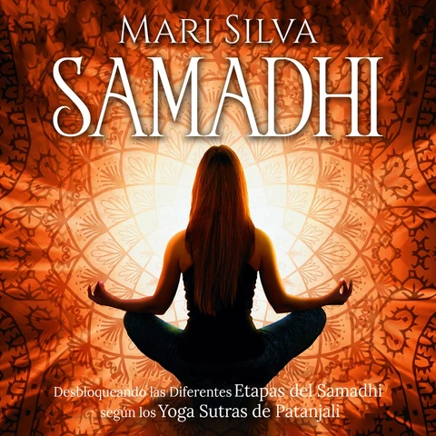 Portada de Samadhi: Desbloqueando las diferentes etapas del Samadhi según los Yoga Sutras de Patanjali