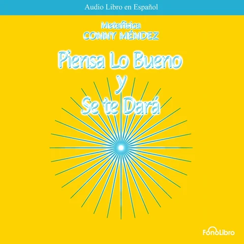 Portada de Piensa lo bueno y se te dara
