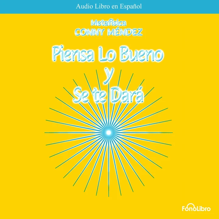 Portada de Piensa lo bueno y se te dara, de Conny Mendez