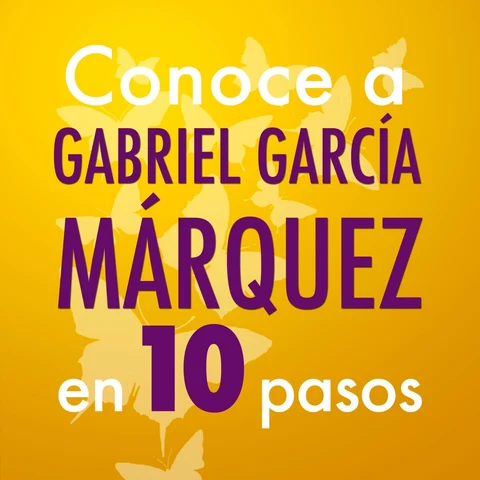 Portada de Conoce a Gabriel García Márquez en 10 pasos