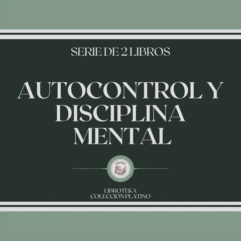 Portada de Autocontrol y Disciplina Mental (Serie de 2 libros)