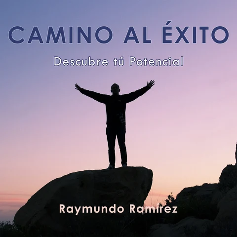 Portada de CAMINO AL ÉXITO: Descubre tú potencial