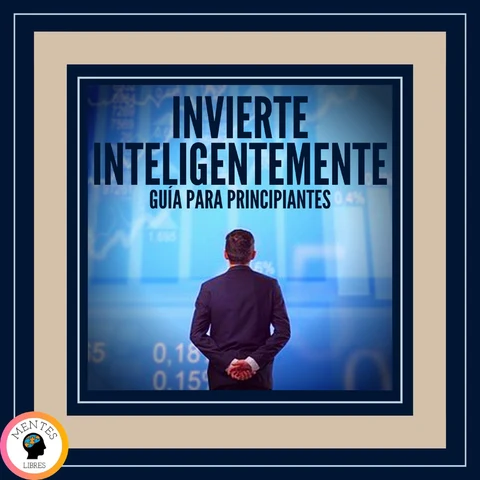 Portada de Invierte Inteligentemente: Guía Para Principiantes