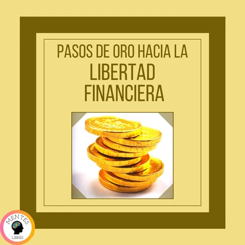 Portada de Pasos de Oro Hacia la Libertad Financiera