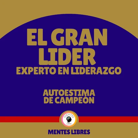 Portada de El Gran Líder Experto en Liderazgo - Autoestima de Campeón