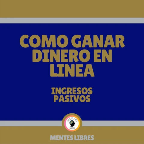 Portada de Como Ganar Dinero en Línea - Ingresos Pasivos