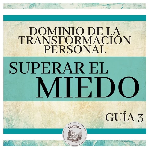 Portada de Dominio de la Transformación Personal: Guía 3: Superar El Miedo
