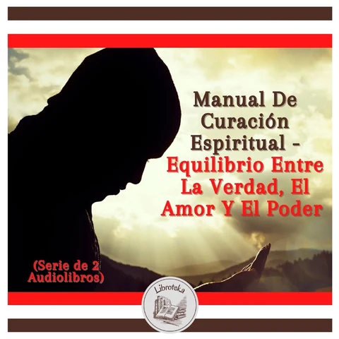Portada de Manual De Curación Espiritual - equilibrio Entre La Verdad, El Amor Y El Poder (Serie de 2 Audiolibros)
