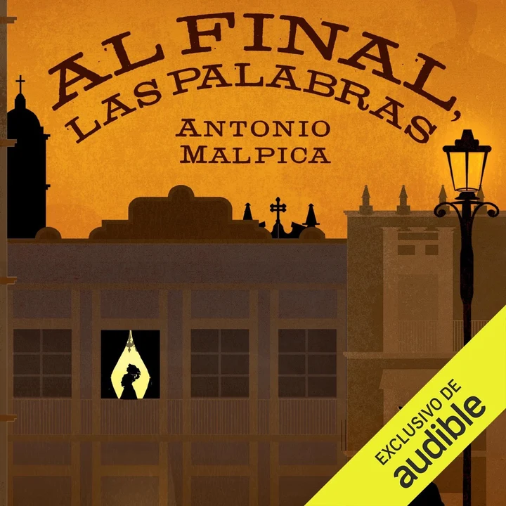 Portada de Al final, las palabras [In the End, the Words] (Unabridged), de Antonio Malpica
