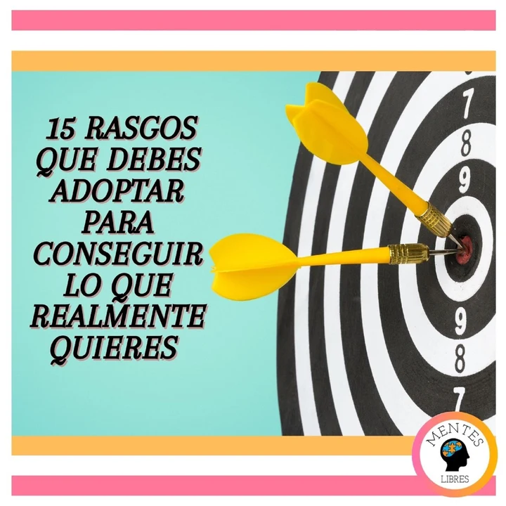 Portada de 15 Rasgos Que Debes Adoptar Para Conseguir Lo Que Realmente Quieres, de Mentes Libres