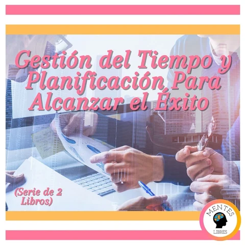 Portada de Gestión del Tiempo y Planificación Para Alcanzar el Éxito (Serie de 2 Libros)