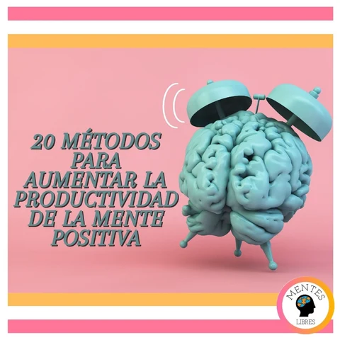 Portada de 20 Métodos Para Aumentar La Productividad De La Mente Positiva
