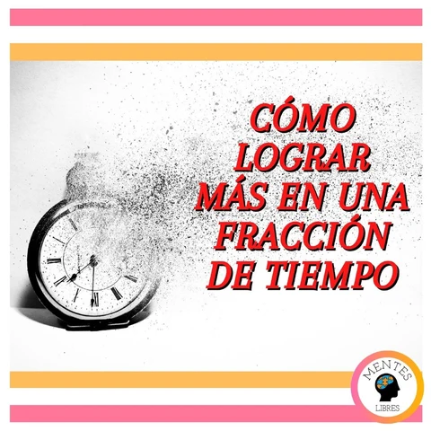 Portada de Cómo Lograr Más En Una Fracción De Tiempo