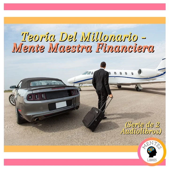 Portada de Teoría Del Millonario - Mente Maestra Financiera (Serie de 2 Audiolibros), de Mentes Libres